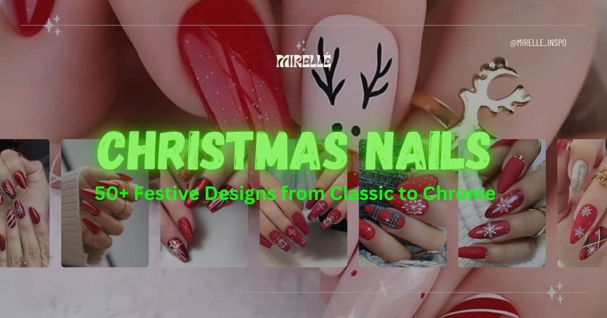 Christmas Nails 2025: 50+ Festive Designs from Classic to Chrome